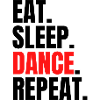 eat sleep dance repeat