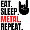 eat sleep metal repeat