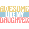 Awesome Like My Daughter