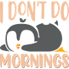 I don't do mornings