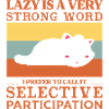 Lazy is a very strong word