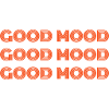 GOOD MOOD. Bonne Humeur