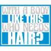 Who Needs Hair Saying