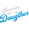 Awesome Like My Daughter