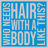 Who Needs Hair Saying
