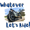 Whatever - Let's ride!