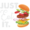 just eat it