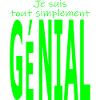 Je suis tout simplement génial