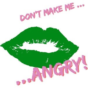 Don't make me Angry