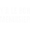 y a le bon menuisier