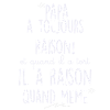 Papa a toujours raison !