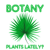 Botany Plants Lately 22