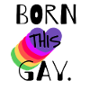 BORN THIS GAY