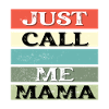 Just call me Mama