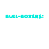 Bull-Boxers
