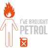 I've brought petrol