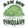 Ask Me About My Dinosaur