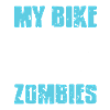 My Bike Is Faster Than Zombies Funny Cycling