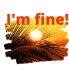 I'm fine!