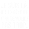m'en demande pas trop