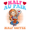 Half Au Pair half coffee