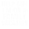 Aidez moi! Je suis en vacances en famille