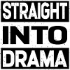 Straight Into Drama