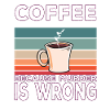 Coffee Because Murder Is Wrong Coffee Saying