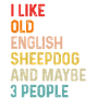 I Like Old English Sheepdog And Maybe 3 People
