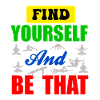 Find your self and be that