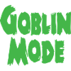 GOBLIN MODE