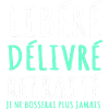 Libéré délivré retraité humour retraite cadeau