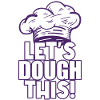 Let's Dough This - Baker