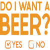 Do i want a Beer?