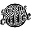 give me coffee