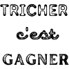 Tricher c'est gagner