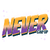 Never Give Up