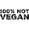 100% Not Vegan