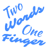 Two words one finger
