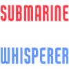 Submarine Whisperer Funny Submariner Veteran