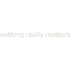 nothing really matters