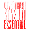 Government Says I'm Essential 6