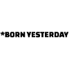 BORN YESTERDAY