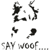 Dog - SAY WOOF