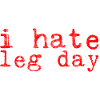 I Hate Leg Day 8