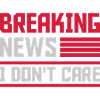 Breaking news don't care
