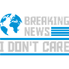 Breaking news don't care