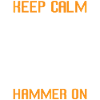 Keep calm and hammer on