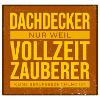 Dachdecker Vollzeit Zauberer