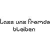 Lass uns Fremde bleiben
